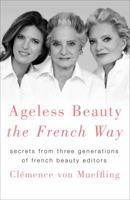 Ageless Beauty: The Secrets to French Elegance 1250151600 Book Cover
