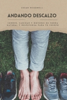 Andando descalzo: correr, caminar y moverse de forma natural y respetuosa para tu cuerpo (Spanish Edition) B0DTDJZ3T1 Book Cover