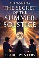 The Secret Of The Summer Solstice (Phenomena) B0GDXM65HT Book Cover