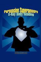 Persuasion Superpowers - X-Ray Body Reading 0615169740 Book Cover