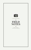 Photographers Field Notes: A Designer DSLR Field Notebook Journal With Prompts To Log and Record Details (ISO, Aperture, Shutter Speed, Location, Notes, and more!) Of Your Photographs To Remember Your 1079212930 Book Cover