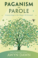 Paganism on Parole: Connecting to the Magic All Around 0738769932 Book Cover