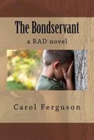 The Bondservant: A Rad Novel 1505997828 Book Cover