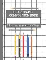 Graph Paper Composition Book, 1 inch square - thick lines: One inch Square Grid (without Margins) Notebook 1076696228 Book Cover