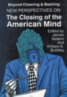 Beyond Cheering and Bashing: New Perspectives on the Closing of the American Mind 0879725486 Book Cover