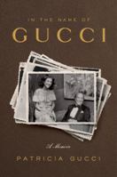 In the Name of Gucci: A Memoir 0804138931 Book Cover
