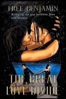 The Great Love Divide: Bridging the Gap Between Men and Women B0BB64PTST Book Cover