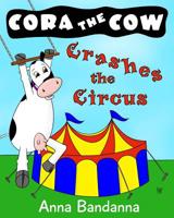 Cora the Cow Crashes the Circus 1537154559 Book Cover