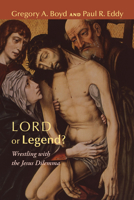 Lord or Legend?: Wrestling with the Jesus Dilemma 0801065054 Book Cover