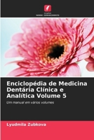 Enciclopédia de Medicina Dentária Clínica e Analítica Volume 5 (Portuguese Edition) 620704441X Book Cover