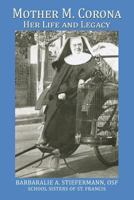 Mother M. Corona: Her Life and Legacy 1945907398 Book Cover