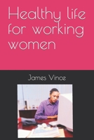 Healthy life for working women B0CTFG4K12 Book Cover