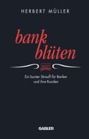 Bank-Bluten: Ein Bunter Strauss Fur Banker Und Ihre Kunden 3322870650 Book Cover