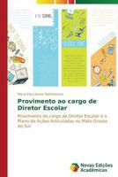 Provimento ao cargo de Diretor Escolar: Provimento do cargo de Diretor Escolar e o Plano de Ações Articuladas no Mato Grosso do Sul 3639690729 Book Cover