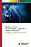 A Cultura e Clima Organizacional na gestão do Capital Intelectual: Uma pesquisa comparativa entre Brasil, Canadá, Irã e Líbano 3639899555 Book Cover