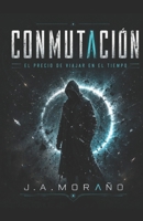 CONMUTACION: EL PRECIO DE VIAJAR EN EL TIEMPO (Spanish Edition) B0F3TR17S3 Book Cover
