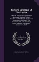 Taylor's Souvenir Of The Capitol: 1897-98. Portraits, Autographs And Sketches Of The State Officers, Senators And Members Of The General Assembly. Group Cuts Of The Governor's Staff (with Sketches), C 1010787012 Book Cover
