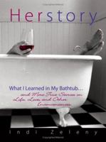 HerStory: What I Learned in My Bathtub...and More True Stories on Life, Love, And Other Inconveniences 1593375050 Book Cover