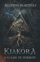 Kiakora: A Flame of Sorrow B0DPSLRW5T Book Cover