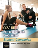 WJEC/Eduqas GCSE PE Personal Fitness Programme: Student Companion 1912820811 Book Cover