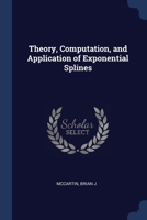 Theory, computation, and application of exponential splines 1377054535 Book Cover