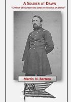 A Soldier at Dawn: Captain de Golyer Has Gone to the Field of Battle 1523904461 Book Cover