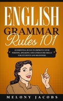 English Grammar Rules 101: 10 Essential Rules to Improving Your Writing, Speaking and Literature Skills for Students and Beginners 1675894361 Book Cover