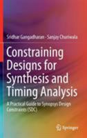 Constraining Designs for Synthesis and Timing Analysis: A Practical Guide to Synopsys Design Constraints 1489989161 Book Cover