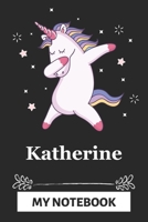 Katherine My Notebook: A Personalized Notebook Gift for Katherine Unicorn Notebook For Girls Lined Writing 110 Pages 6x9 inches Matte Finish Cover 1660800951 Book Cover