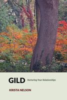 Gild: Nurturing Your Relationships 1548242934 Book Cover