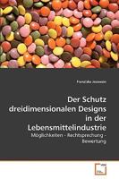 Der Schutz dreidimensionalen Designs in der Lebensmittelindustrie: Möglichkeiten - Rechtsprechung - Bewertung 3639218698 Book Cover