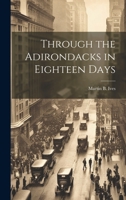 Through the Adirondacks in Eighteen Days 1021392723 Book Cover