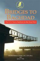 Bridges to Baghdad: The U.S. Navy Seabees in the Iraq War 0981992951 Book Cover