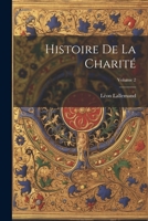 Histoire de la charité; Volume 2 1021562033 Book Cover