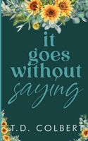 It Goes Without Saying 1723105287 Book Cover