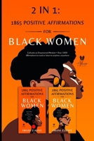 2 in 1: Positive Affirmations for Black Women: Cultivate an Empowered Mindset + Over 1,000 Affirmations to Read or Listen to A 1923334034 Book Cover