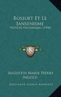 Bossuet Et Le Jansenisme: Notices Historiques (1904) 1160718857 Book Cover