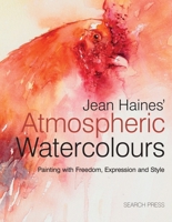 Jean Haines' Atmospheric Watercolours: Painting with Freedom, Expression and Style 1844486745 Book Cover