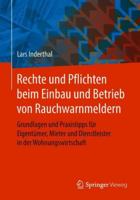 Rechte Und Pflichten Beim Einbau Und Betrieb Von Rauchwarnmeldern: Grundlagen Und Praxistipps F�r Eigent�mer, Mieter Und Dienstleister in Der Wohnungswirtschaft 3658217685 Book Cover