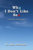 Why I Don't Like Sex: (and other conundrums) 1922727946 Book Cover