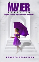La Mujer Perfecta: No fuimos creados para ser perfectos, sino felices. (Spanish Edition) B08KH3T539 Book Cover