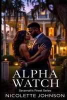 Savannah's Finest: Alpha Watch: Book I B0C1J2WSRJ Book Cover