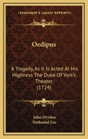 Oedipus: A Tragedy, As It Is Acted at His Highness the Duke of York's Theater 1018345930 Book Cover