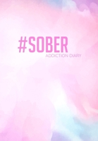 #Sober, Addiction Diary: Substance Abuse Recovery Diary - Daily Sobriety Tracker And Gratitude Journal For Men And Women - 6.69 x 9.61" 120 Pages, Track Your Sobriety Progress, Stay Consistent, Keep M 1703950356 Book Cover