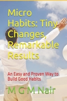 Micro Habits: Tiny Changes, Remarkable Results: An Easy and Proven Way to Build Good Habits B0DXD1VPTD Book Cover