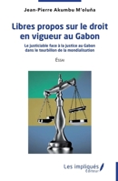 Libres propos sur le droit en vigueur au Gabon: Le justiciable face à la justice au Gabon dans le tourbillon de la mondialisation (French Edition) 2385413027 Book Cover