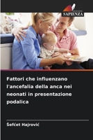 Fattori che influenzano l'ancefalia della anca nei neonati in presentazione podalica (Italian Edition) 620985639X Book Cover