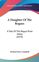 A Daughter Of The Rogues: A Tale Of The Rogue River Valley 1245917501 Book Cover