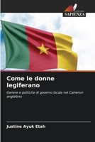 Come le donne legiferano: Genere e politiche di governo locale nel Camerun anglofono 6206003000 Book Cover