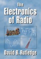 The Electronics of Radio 0521646456 Book Cover